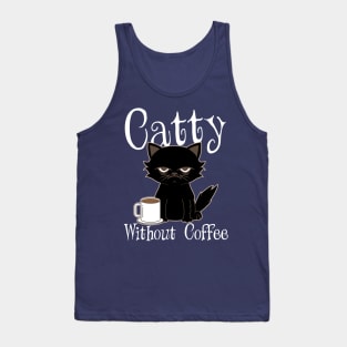 Catty Without Coffee Cat Kitten Tank Top